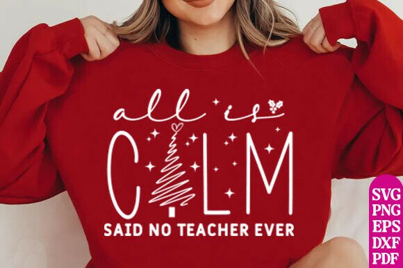 All is Calm Said No Teacher Ever Svg Png