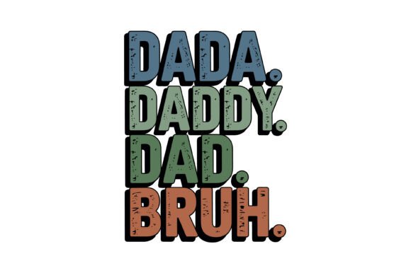 Dada Daddy Dad Bruh Quote