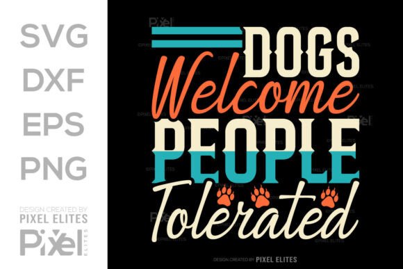 Dogs Welcome People Tolerated SVG File