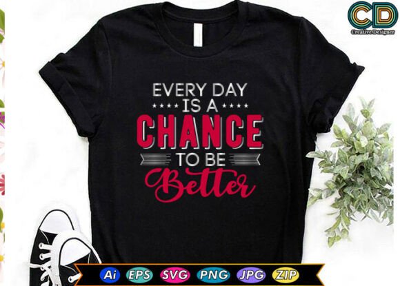 Every Day is a Chance to Be Better
