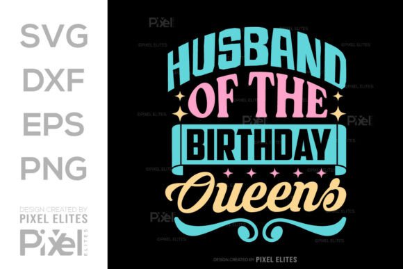 Husband of the Birthday Queen SVG File