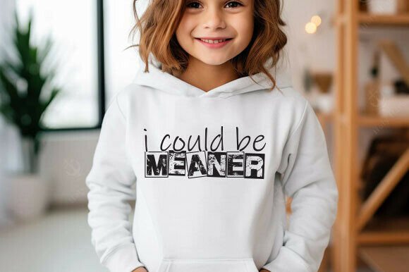 I Could Be Meaner, Sarcastic Quote Tee