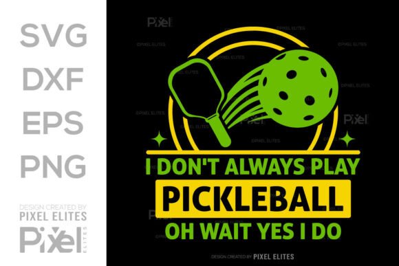 I Don’t Always Play Pickleball SVG File