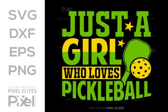 Just a Girl Who Loves Pickleball SVG