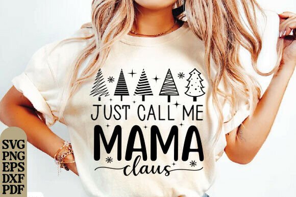 Just Call Me Mama Claus SVG