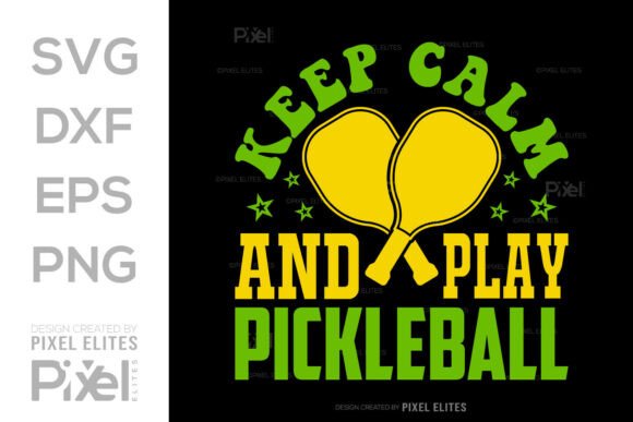 Keep Calm and Play Pickleball SVG File