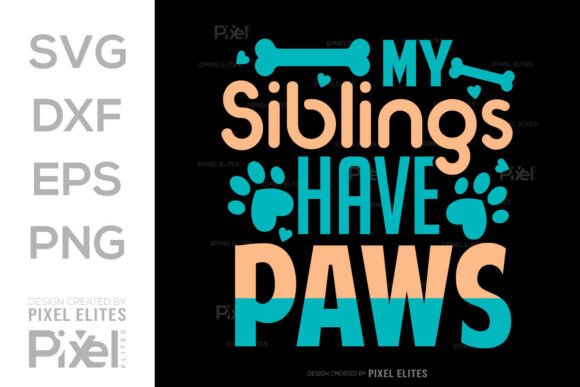 My Siblings Have Paws SVG Cut File