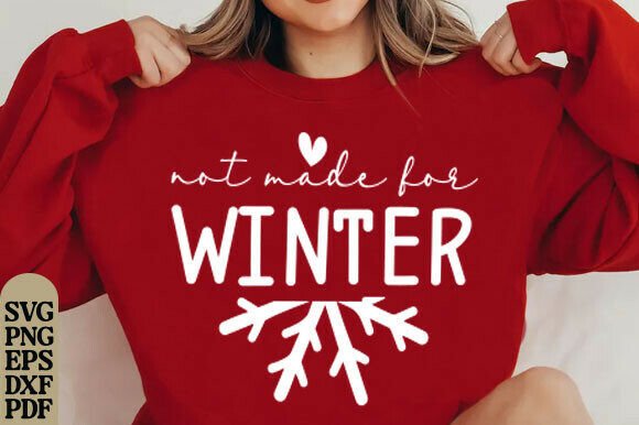 Not Made for Winter SVG PNG Winter Shirt