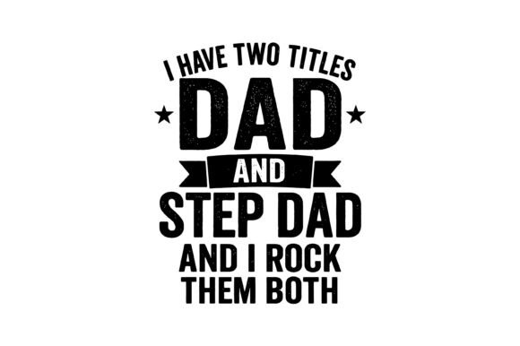 Proud Dad and Stepdad Quote