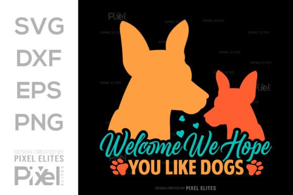 Welcome We Hope You Like Dogs SVG Design