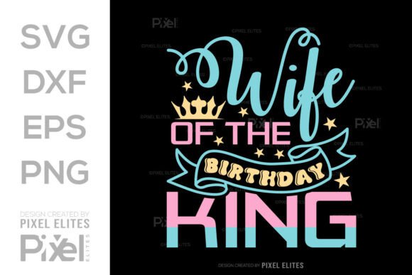 Wife of the Birthday King SVG Cut File