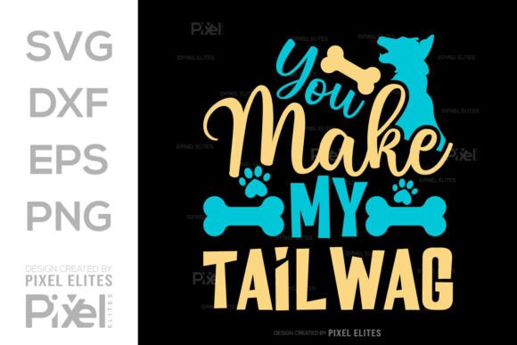 You Make My Tail Wag SVG Design Cut File
